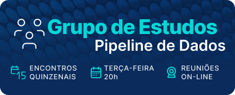 Grupo de Estudos Online: Pipeline de Dados — Encontros Quinzenais com Hands-On · Terças 20h